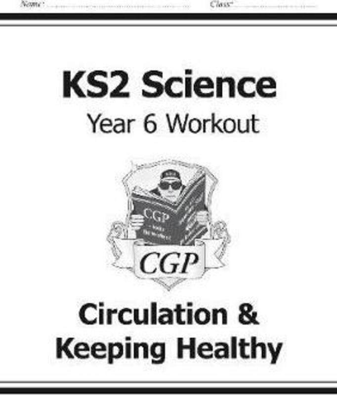 

KS2 Science Year Six Workout: Circulation & Keeping Healthy.paperback,By :CGP Books - CGP Books