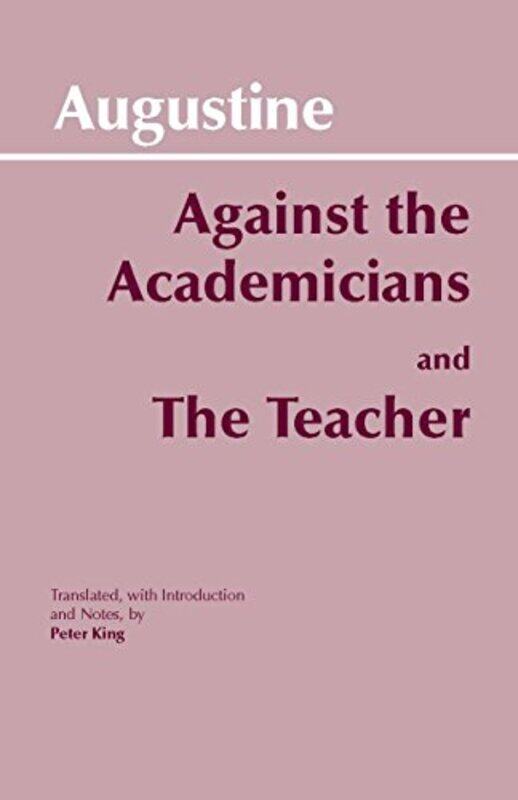 

Against the Academicians and The Teacher by AugustinePeter King-Paperback