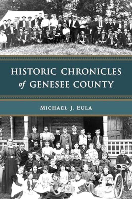 

Historic Chronicles Of Genesee County By Eula, Michael J -Paperback