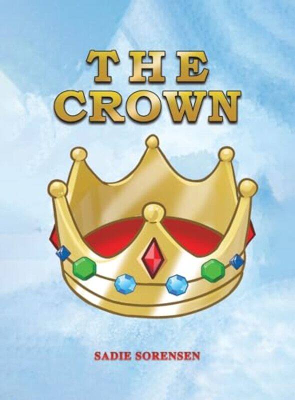 

The Crown by Sadie Sorensen-Hardcover