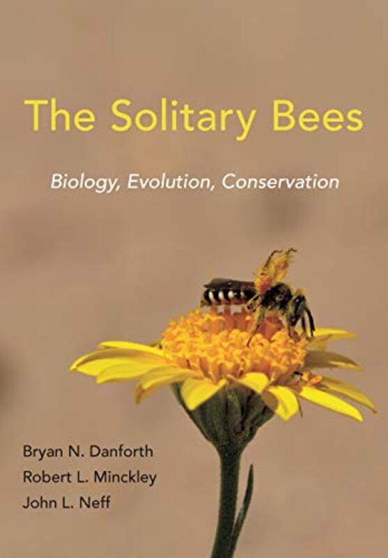

The Solitary Bees by Bryan N DanforthRobert L MinckleyJohn L Neff-Hardcover