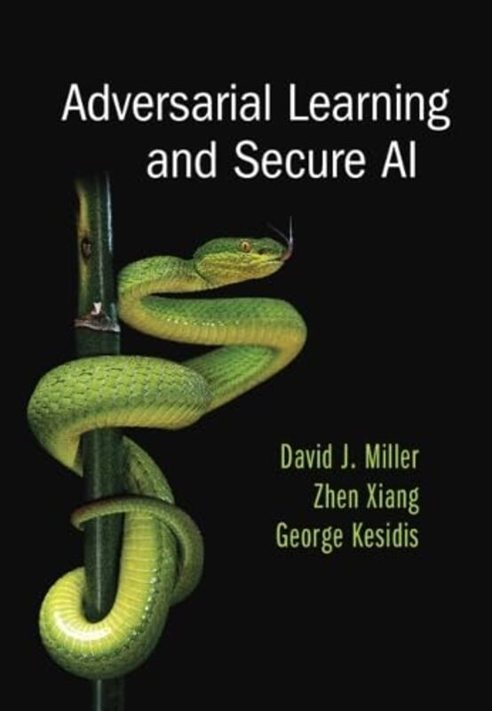 Adversarial Learning and Secure AI by Felix G University of Otago MarxOlivier Museum National d?Histoire Naturelle LambertMark D George Mason University Uhen-Hardcover