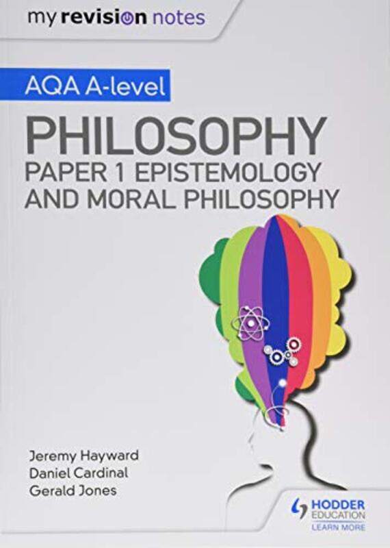 

My Revision Notes AQA Alevel Philosophy Paper 1 Epistemology and Moral Philosophy by Dan CardinalGerald JonesJeremy Hayward-Paperback