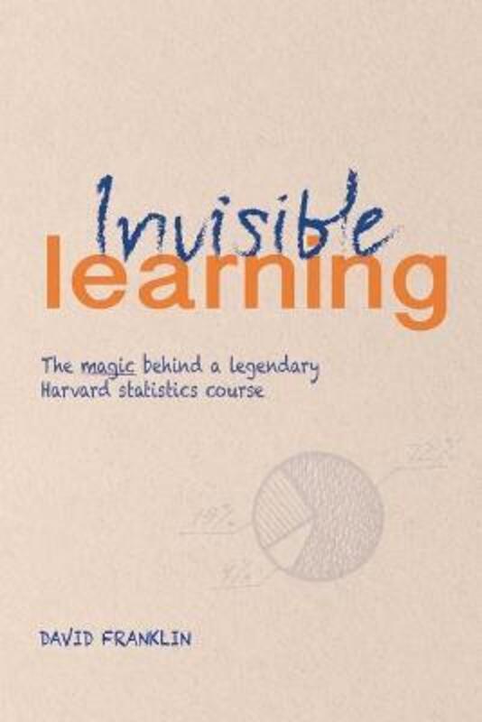 Invisible Learning: The magic behind Dan Levy's legendary Harvard statistics course.paperback,By :Franklin, David