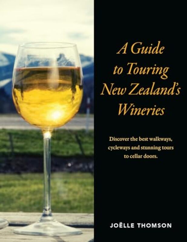 

A Guide to Touring New Zealand Wineries by Joelle Thomson-Paperback