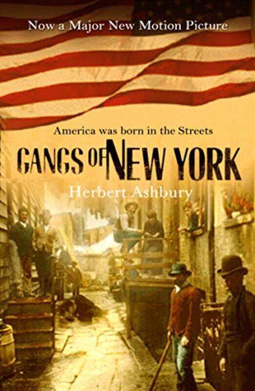 

Gangs Of New York An Informal History Of The Underworld By Herbert Asbury Paperback