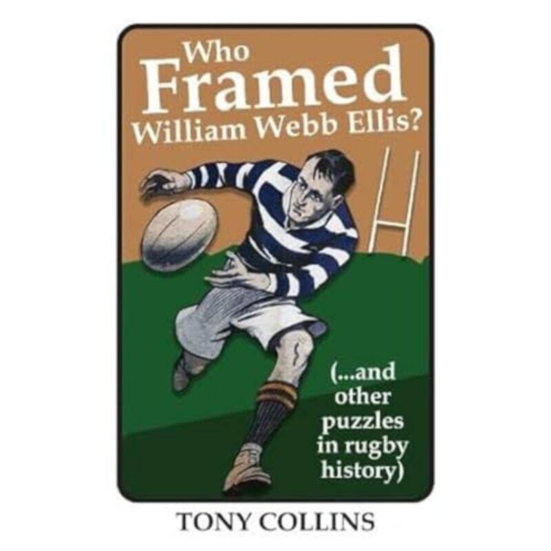 

Who Framed William Webb Ellis by Tony Collins-Paperback