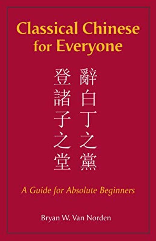 

Classical Chinese for Everyone by Bryan W Van Norden-Hardcover