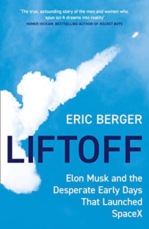 

Liftoff Elon Musk And The Desperate Early Days That Launched Spacex by Berger, Eric - Paperback