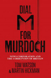 Dial M for Murdoch: News Corporation and the Corruption of Britain, Paperback Book, By: Martin Hickman