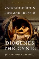 The Dangerous Life And Ideas Of Diogenes The Cynic By Jean-Manuel Roubinea...Hardcover