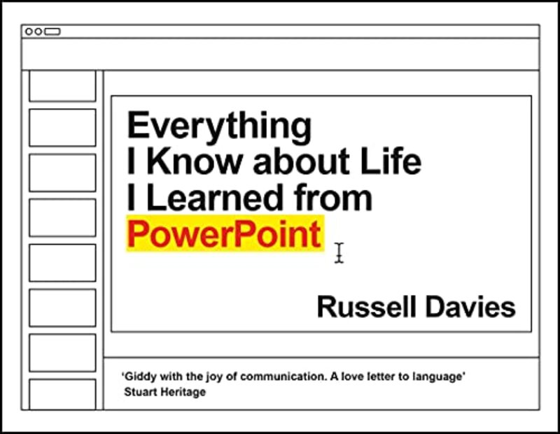 Everything I Know about Life I Learned from PowerPoint , Hardcover by Davies, Russell