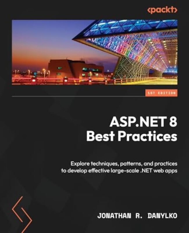 Aspnet 8 Best Practices Explore Techniques Patterns And Practices To Develop Effective Largesca By Danylko, Jonathan R. - Paperback