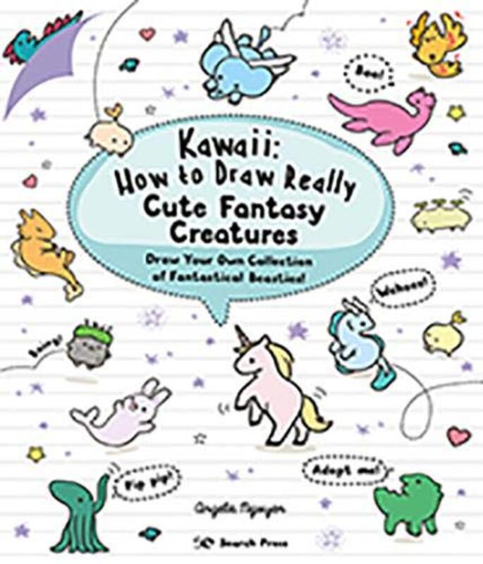 

Kawaii: How to Draw Really Cute Fantasy Creatures: Draw Your Own Collection of Fantastical Beasties!, Paperback Book, By: Angela Nguyen