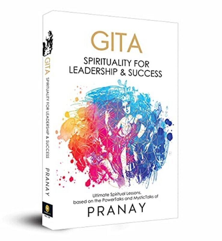 

GITA: Spirituality For Leadership & Success Paperback by Pranay
