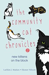 The Community Cat Chronicles 2 by Lachlan MadsenEleanor Nilsson-Paperback