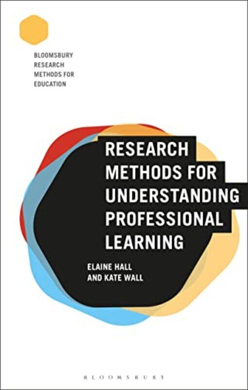 

Research Methods for Understanding Professional Learning by Dr Elaine Northumbria University, UK HallKate Strathclyde University, UK Wall-Paperback