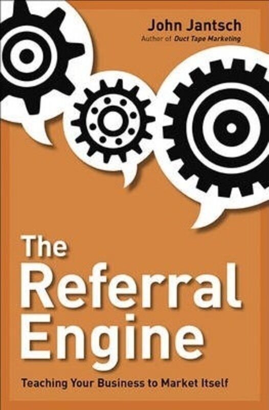 

The Referral Engine: Teaching Your Business to Market Itself.Hardcover,By :John Jantsch