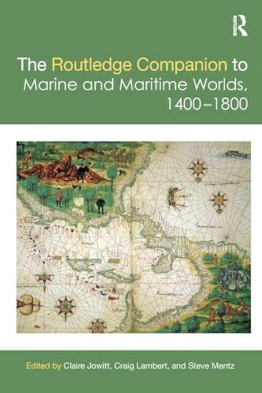 

The Routledge Companion to Marine and Maritime Worlds 14001800 by Claire JowittCraig LambertSteve Mentz-Paperback