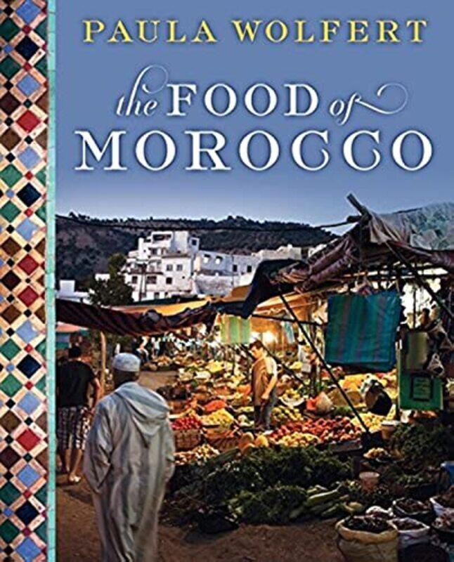 

The Food of Morocco , Hardcover by Paula Wolfert