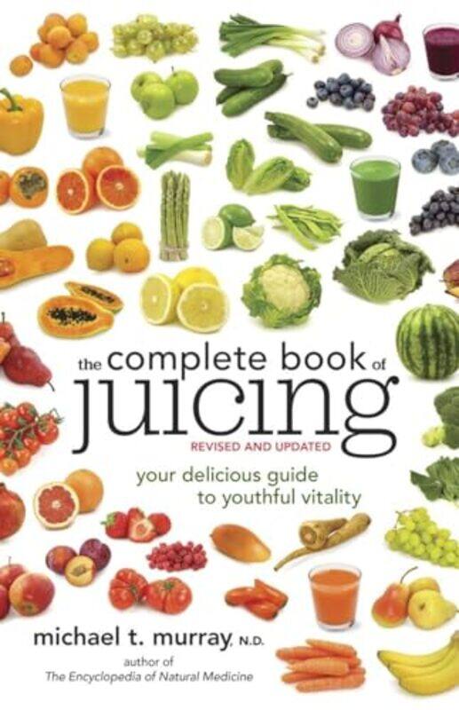 

The Complete Book of Juicing Revised and Updated by Andy Johnson-Paperback