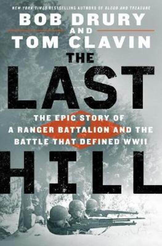 

The Last Hill: The Epic Story of a Ranger Battalion and the Battle That Defined WWII,Hardcover, By:Drury, Bob - Clavin, Tom