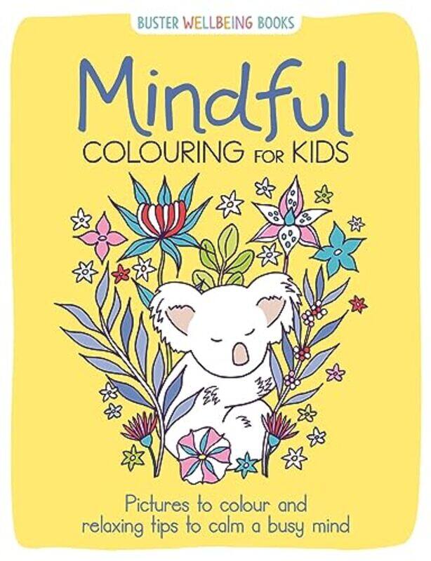 

Mindful Colouring for Kids: Pictures to colour and relaxing tips to calm a busy mind Paperback by Gray, Jane Ryder - Wade, Sarah - Southon, Josephine