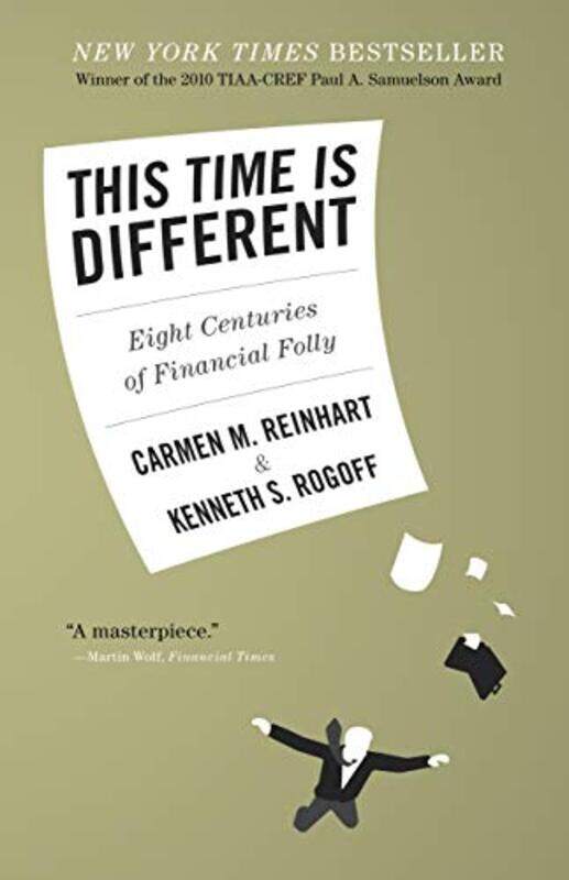 

This Time Is Different: Eight Centuries of Financial Folly , Paperback by Reinhart, Carmen M. - Rogoff, Kenneth S.
