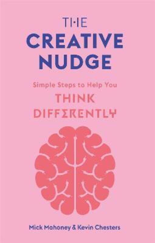 

The Creative Nudge: Simple Steps to Help You Think Differently,Paperback,ByChesters, Kevin - Mahoney, Mick