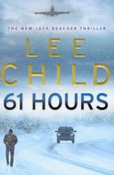 61 Hours, Paperback Book, By: Lee Child
