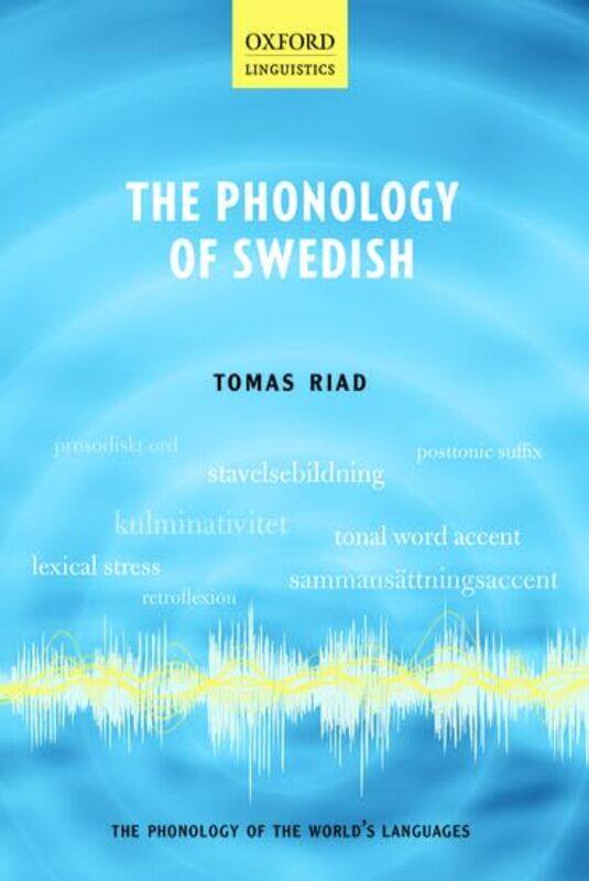 

The Phonology Of Swedish by Tomas (Professor of Scandinavian Languages, University of Stockholm) Riad-Hardcover