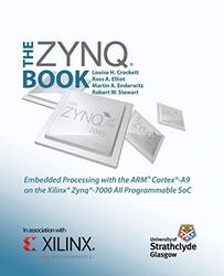 The Zynq Book: Embedded Processing with the ARM Cortex-A9 on the Xilinx Zynq-7000 All Programmable S,Paperback,By:Crockett, Louise H. - Elliot, Ross A. - Enderwitz, Martin A. - Stewart, Robert W.