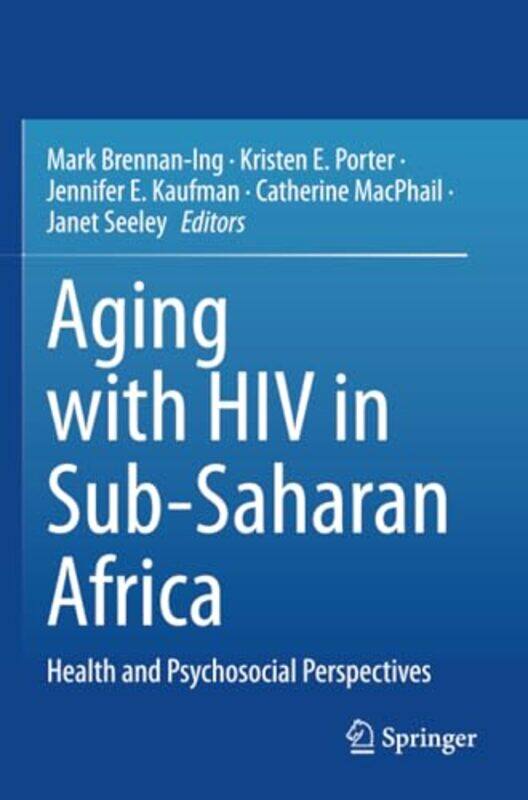 

Aging with HIV in SubSaharan Africa by George Illinois State University Normal Illinois GordonMichael University of Miami Coral Gables Florida Milakov
