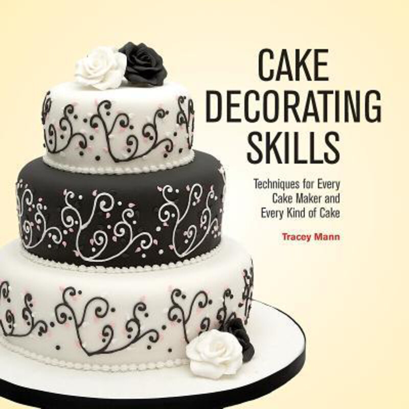 

Cake Decorating Skills: Techniques for Every Cake Maker and Every Kind of Cake, Paperback Book, By: Tracey Mann