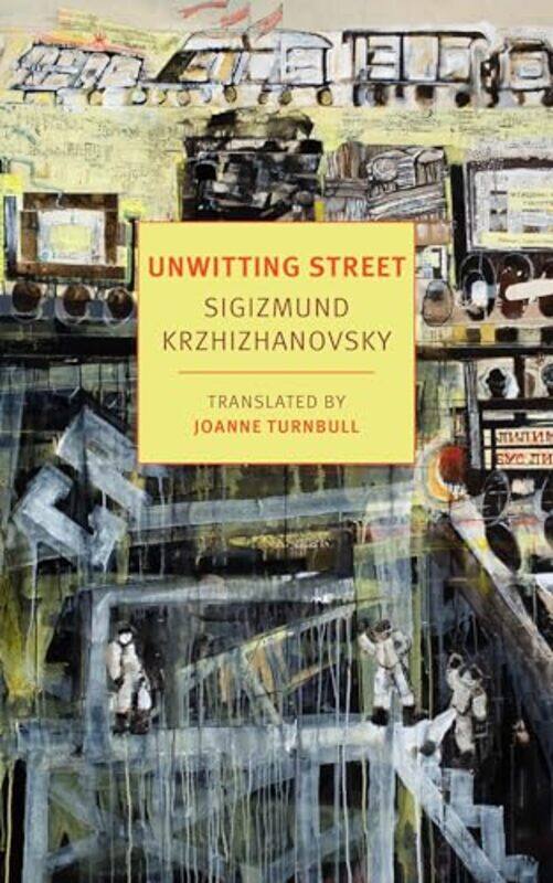 

Unwitting Street by Sigizmund Krzhizhavovsky-Paperback