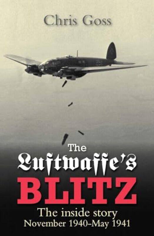 

The Luftwaffes Blitz by Chris Goss-Paperback