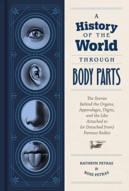 

A History of the World Through Body Parts by Kathryn PetrasRoss Petras-Hardcover