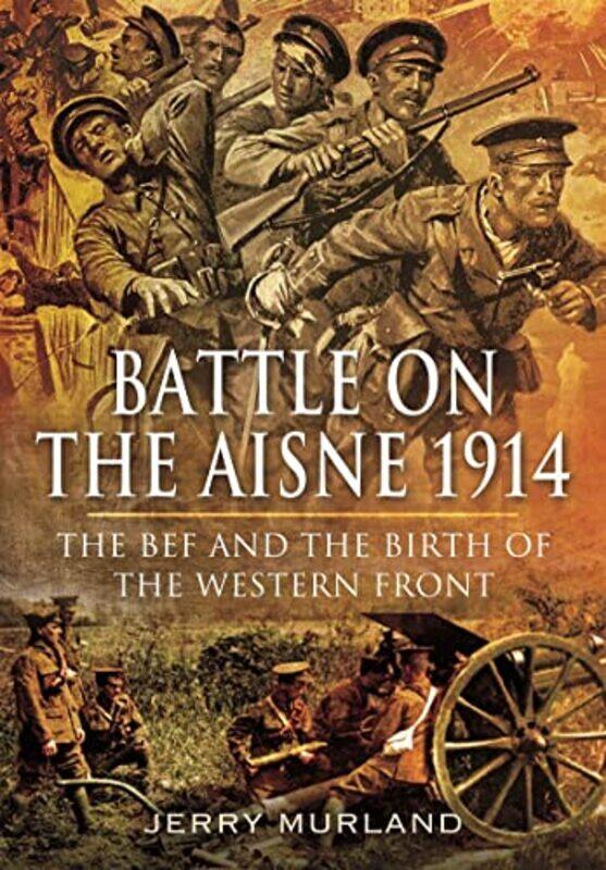 

Battle on the Aisne 1914 by Jerry Murland-Paperback