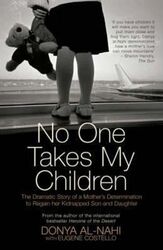 No One Takes My Children: The Dramatic Story of a Mother's Determination to Regain Her Kidnapped Son.paperback,By :Donya Al-Nahi
