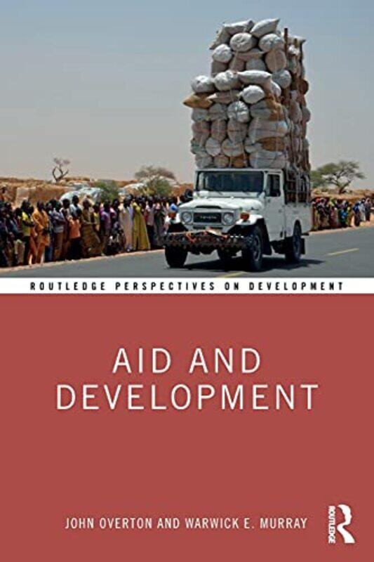 

Aid And Development by John (Victoria, University of Wellington, NZ) OvertonWarwick E (Victoria University of Wellington, New Zealand) Murray-Paperbac