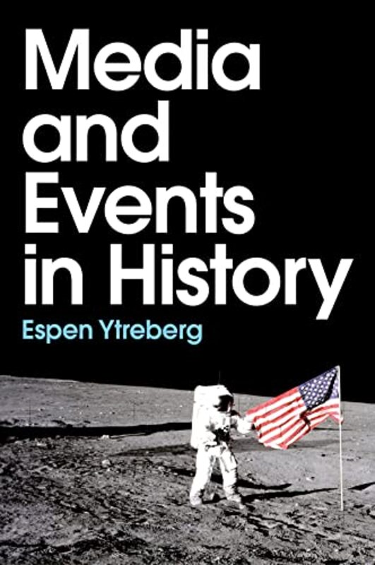 Media and Events in History by Espen Ytreberg-Hardcover