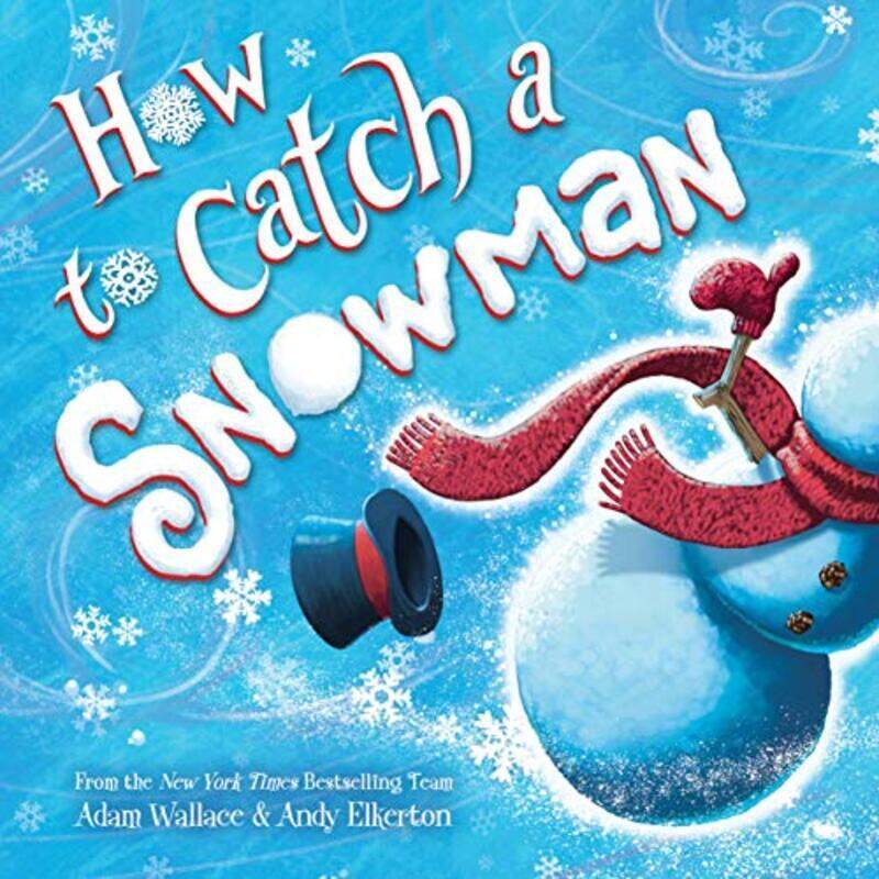 

How To Catch A Snowman By Wallace, Adam - Elkerton, Andy - Hardcover