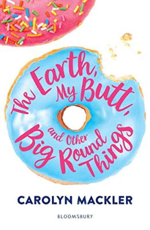 

The Earth My Butt and Other Big Round Things by Carolyn Mackler-Paperback