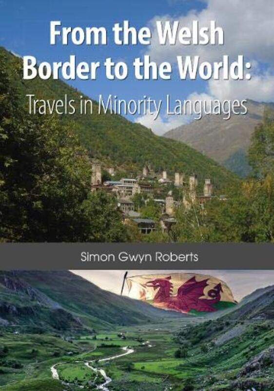 

From The Welsh Border To The World by Simon Gwyn Roberts-Paperback