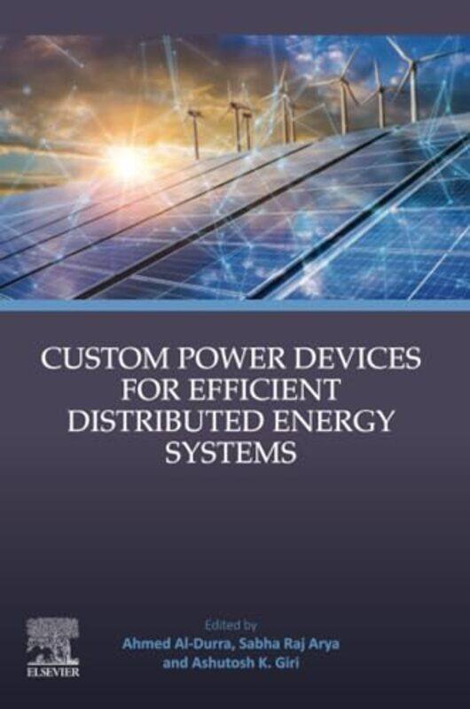 

Custom Power Devices for Efficient Distributed Energy Systems by George M JacobsAnita LieSiti Mina Tamah-Paperback