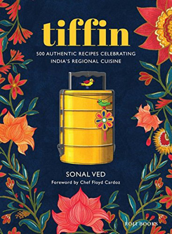 Tiffin: 500 Authentic Recipes Celebrating Indias Regional Cuisine [Hardcover] Sonal Ved, Hardcover Book, By: Sonal Ved