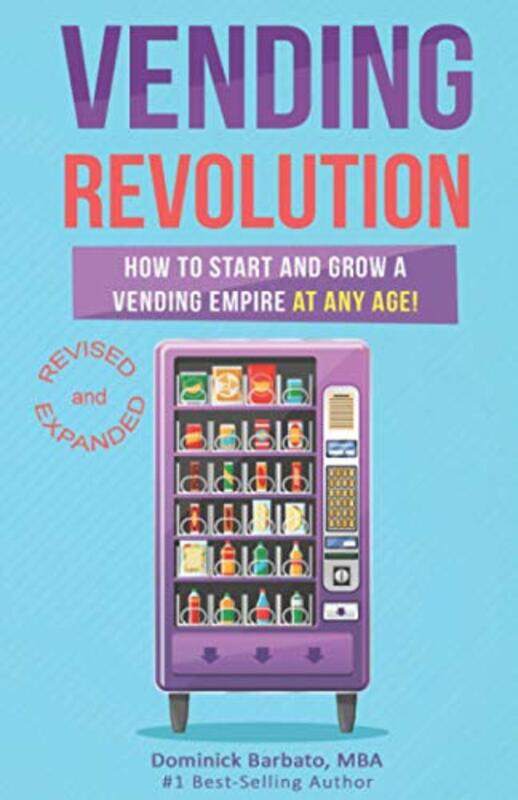 

Vending Revolution!: How To Start & Grow A Vending Empire At Any Age! (vending business, vending mac , Paperback by Barbato, Dominick