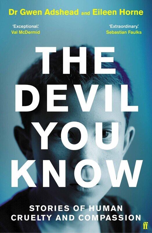 

The Devil You Know: Stories of Human Compassion and Cruelty, Paperback Book, By: Gwen Adshead and Eileen Horne