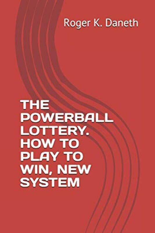 

The Powerball Lottery. How to Play to Win, New System , Paperback by Daneth, Roger K