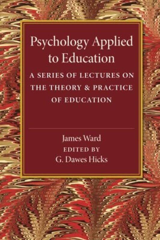 

Psychology Applied to Education by James WardG Dawes Hicks-Paperback